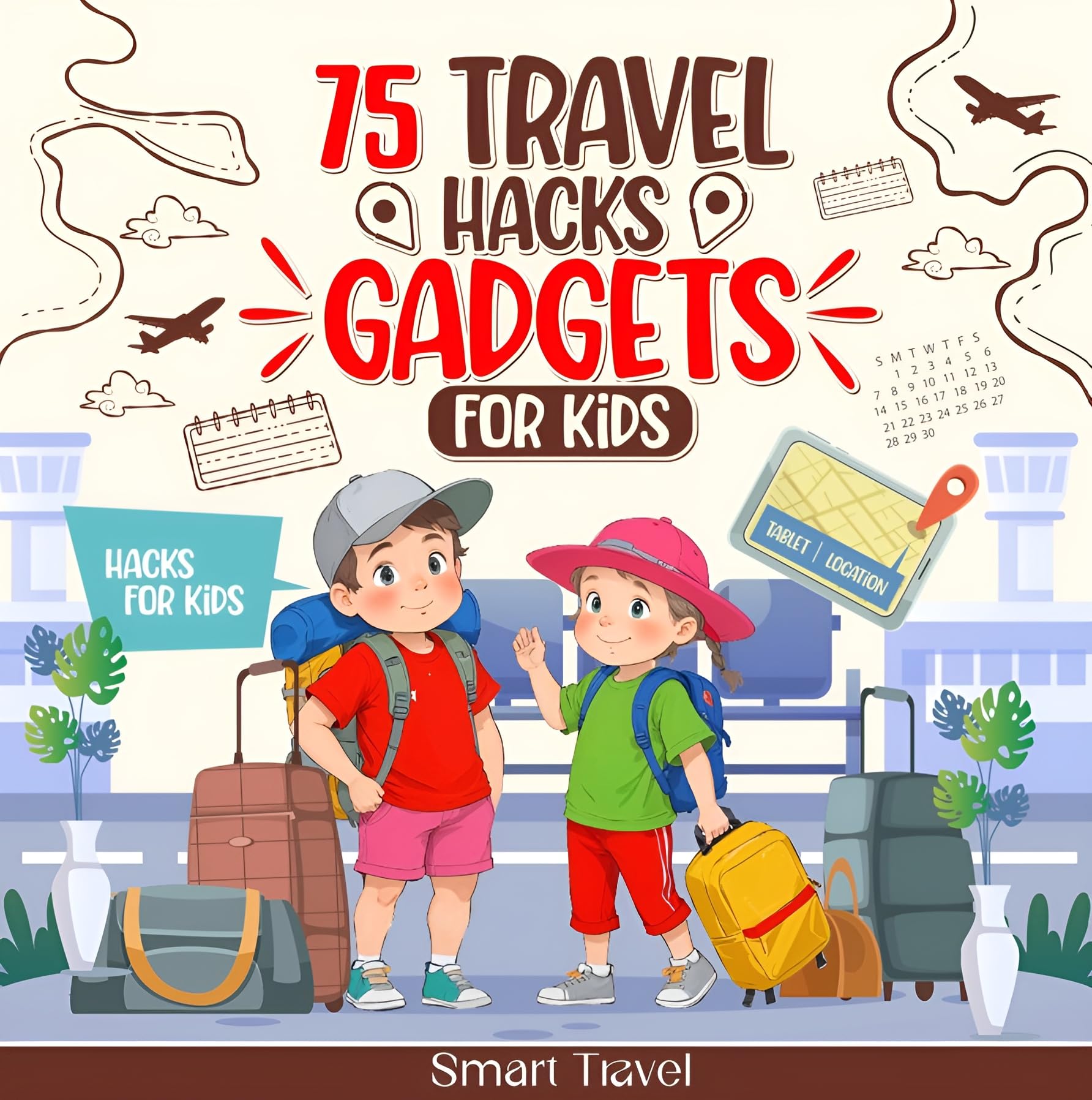 75 Smart Travel Hacks Gadgets for Kids - Innovative Travel Essentials with QR Codes | Perfect for Family Vacations, Road Trips & Airplane Journeys