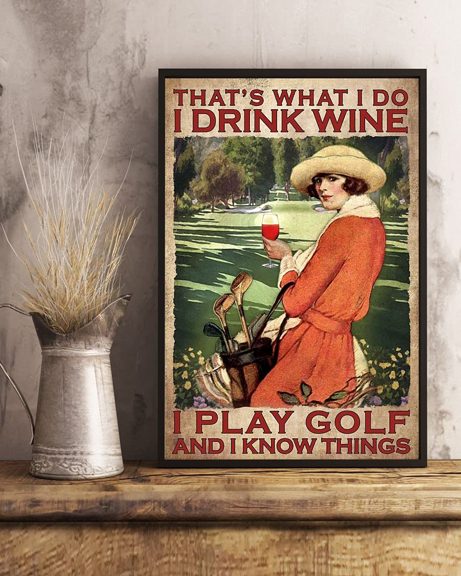 That's What I Do I Drink Wine I Play Golf and I Know Things