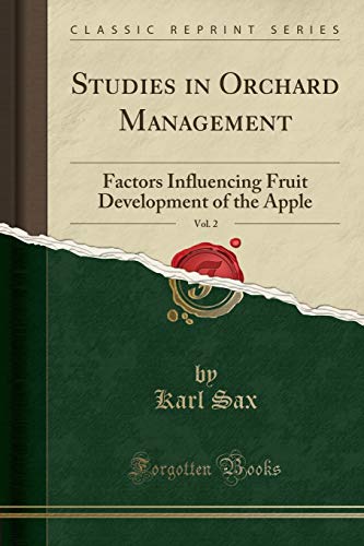 Orchard Management Studies Vol. 2: Apple Fruit Development Factors - Classic Reprint Book for Apple Growers & Horticulture Students