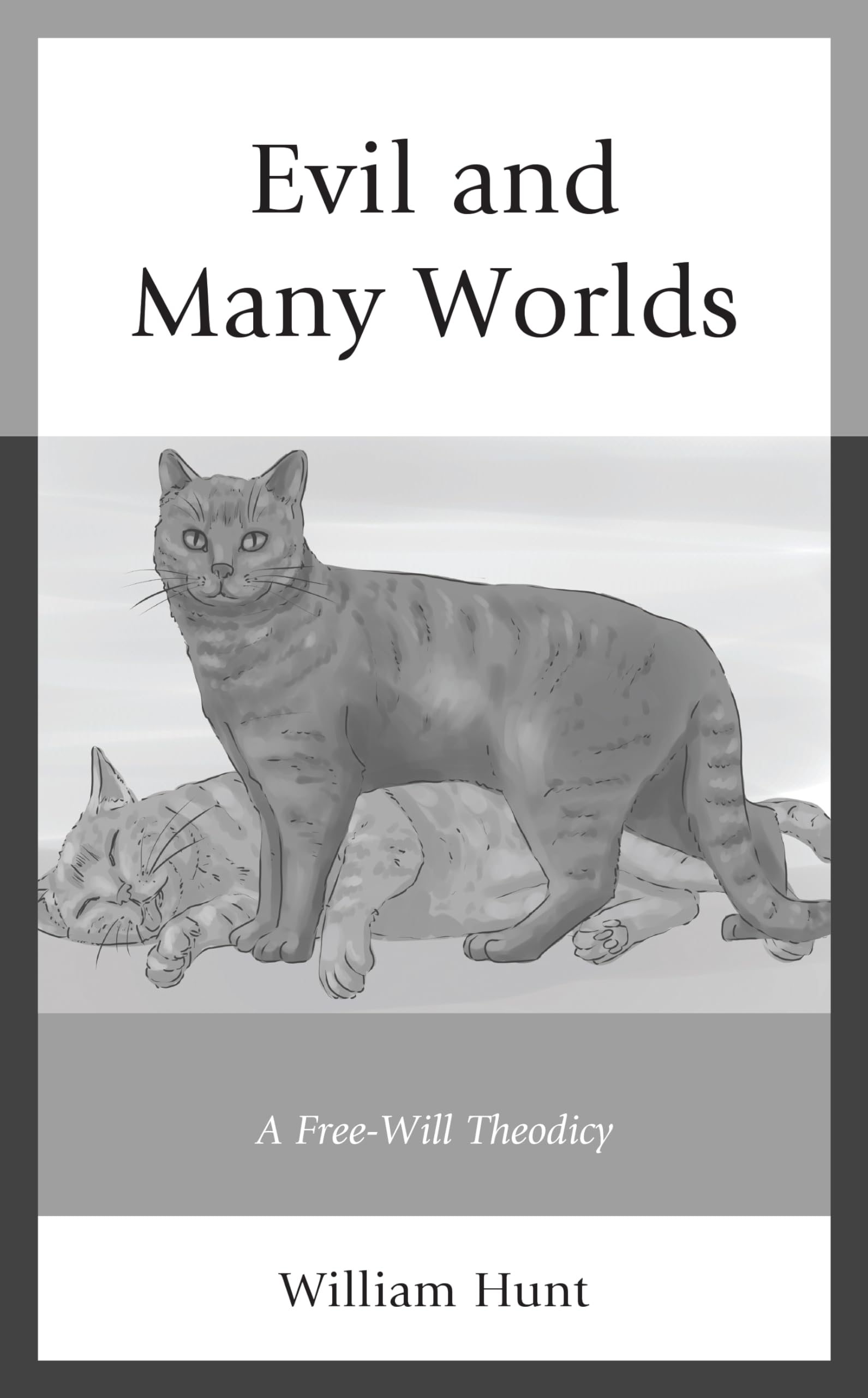 Evil and Many Worlds: A Free-Will Theodicy - Exploring Philosophy and Theology for Modern Thinkers