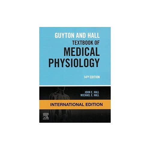 Guyton and Hall Textbook of Medical Physiology, International Edition - Comprehensive Medical Reference Book for Students & Professionals | Perfect for Medical School, Board Exams & Clinical Practice