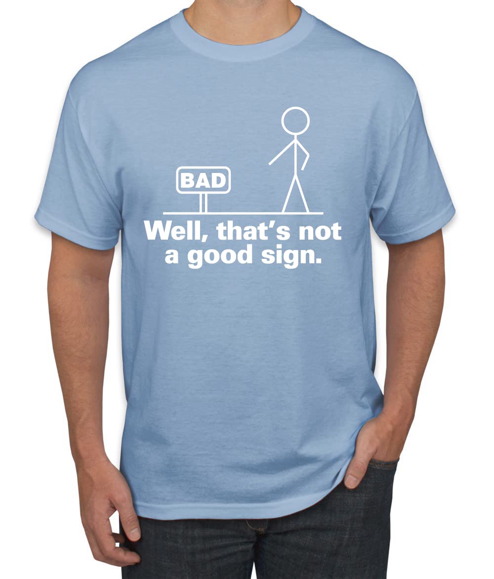 Funny Humor Men's Graphic T-Shirt - Bad Well That's Not a Good Sign Design - Casual Wear for Everyday Outfits & Gifts