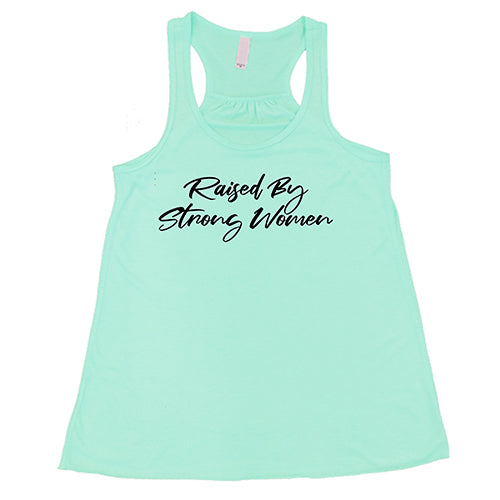 Raised By Strong Women Shirt - Inspirational Feminist T-Shirt for Women & Girls - Perfect for Women's Day, Mother's Day & Empowerment Events