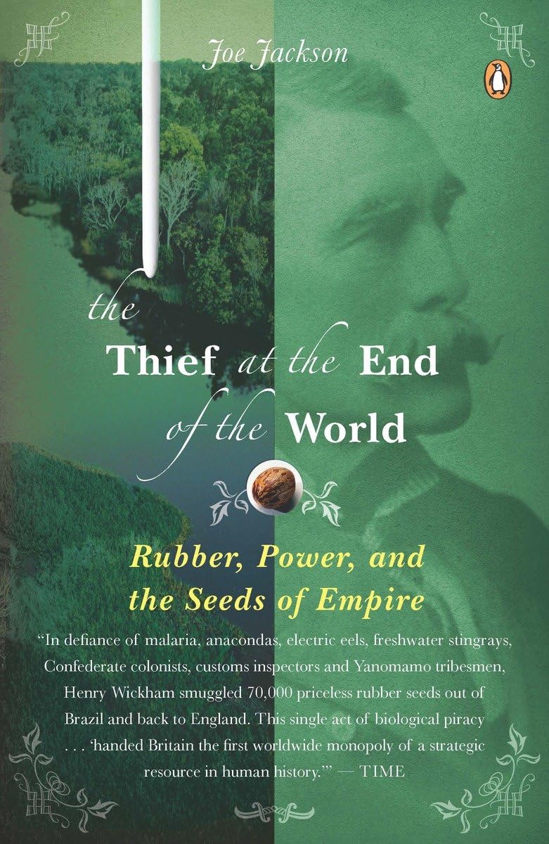 The Thief at the End of the World: Rubber, Power & Empire - Historical Book About Rubber Industry & Colonialism - Perfect for History Buffs & Book Clubs