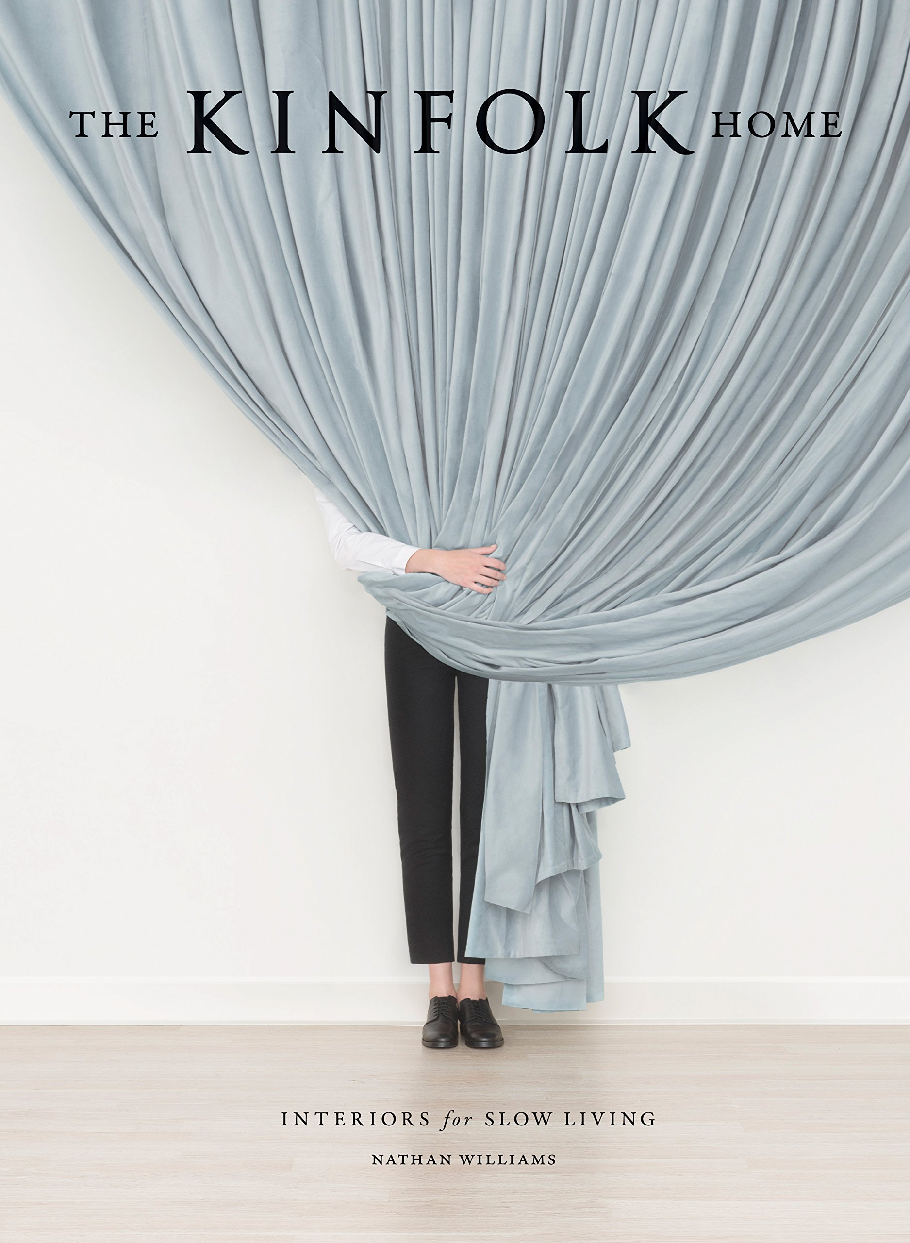 The Kinfolk Home: Interiors for Slow Living - Minimalist Decor & Cozy Living Room Ideas for Relaxation & Mindful Lifestyle