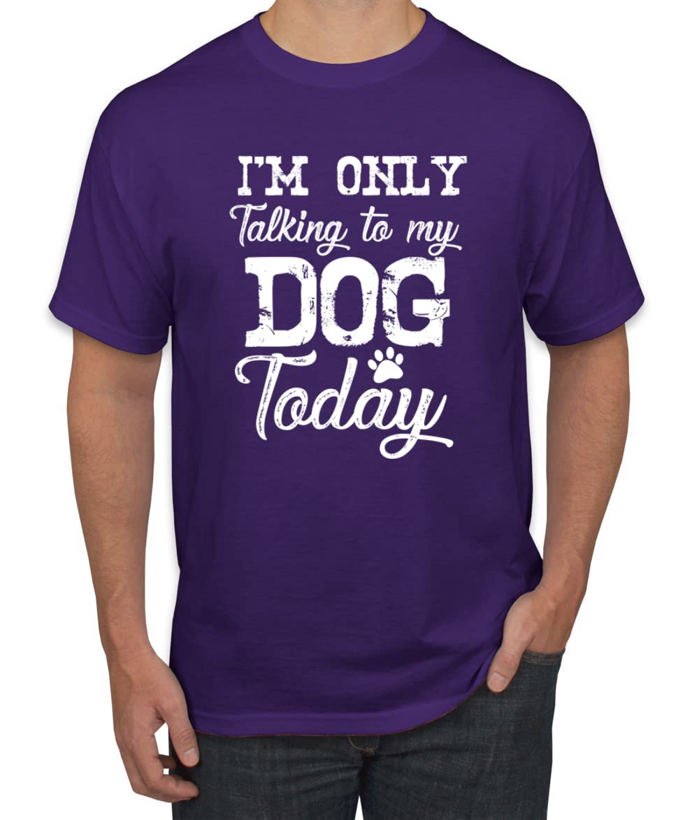 Funny Dog Lover Graphic T-Shirt for Men - 'I'm Only Talking to My Dog Today' Slogan Tee - Perfect for Dog Owners, Pet Lovers & Casual Wear