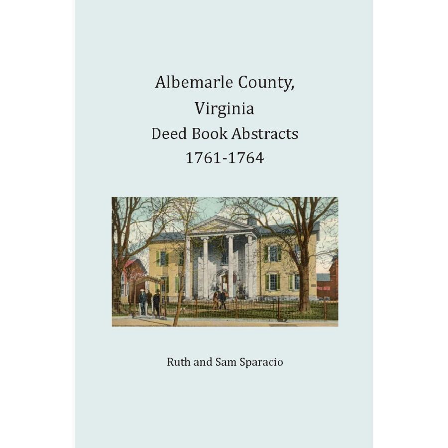 Albemarle County Virginia Deed Book Abstracts 1761-1764 | Historical Land Records for Genealogy Research & Property History