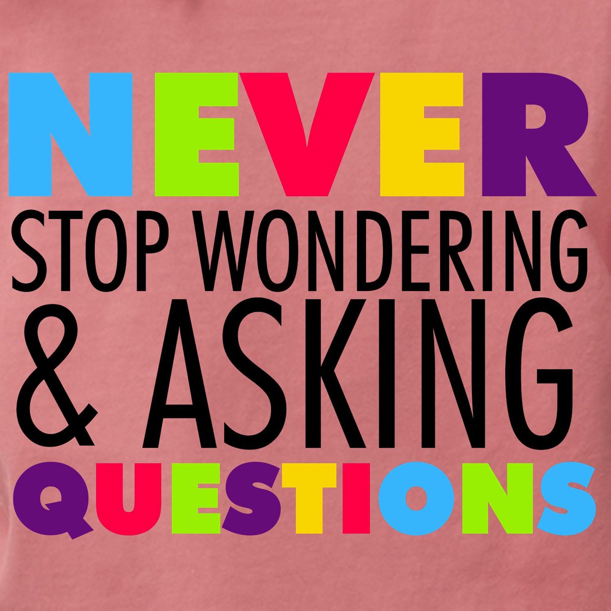 Never Stop Wondering Women's T-Shirt | Comfort Colors Soft Cotton Tee | Casual Wear, Gift Idea & Everyday Outfit