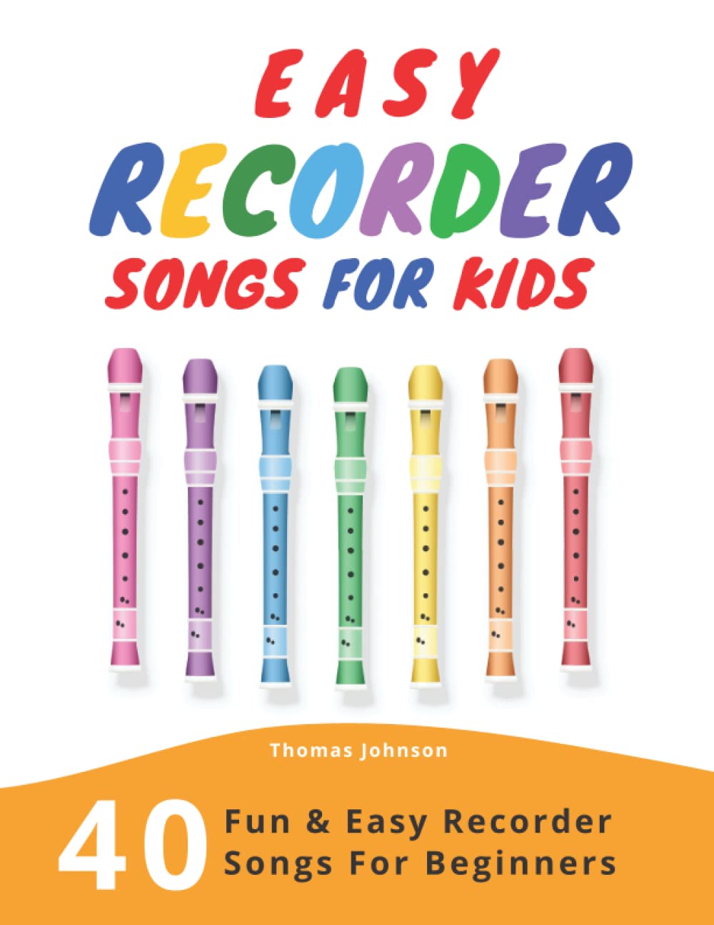 40 Fun & Easy Recorder Songs for Kids & Beginners | Learn to Play Recorder with Simple Children's Music | Perfect for Classroom, Homeschool & Music Lessons