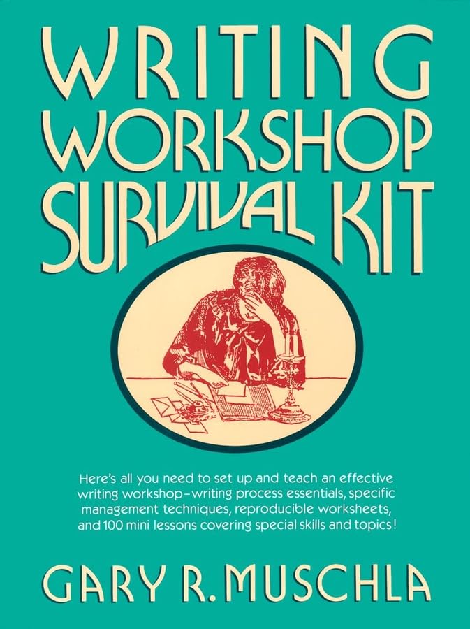 Writing Workshop Survival Kit for Teachers - Essential Classroom Resource & Lesson Plans (J-B Ed: Survival Guides) - Perfect for Elementary, Middle School & Homeschool Writing Activities