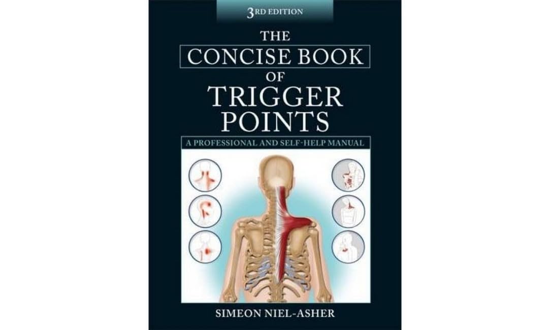 The Concise Book of Trigger Points: A Complete Guide to Myofascial Pain Relief - Perfect for Massage Therapists, Athletes & Chronic Pain Sufferers