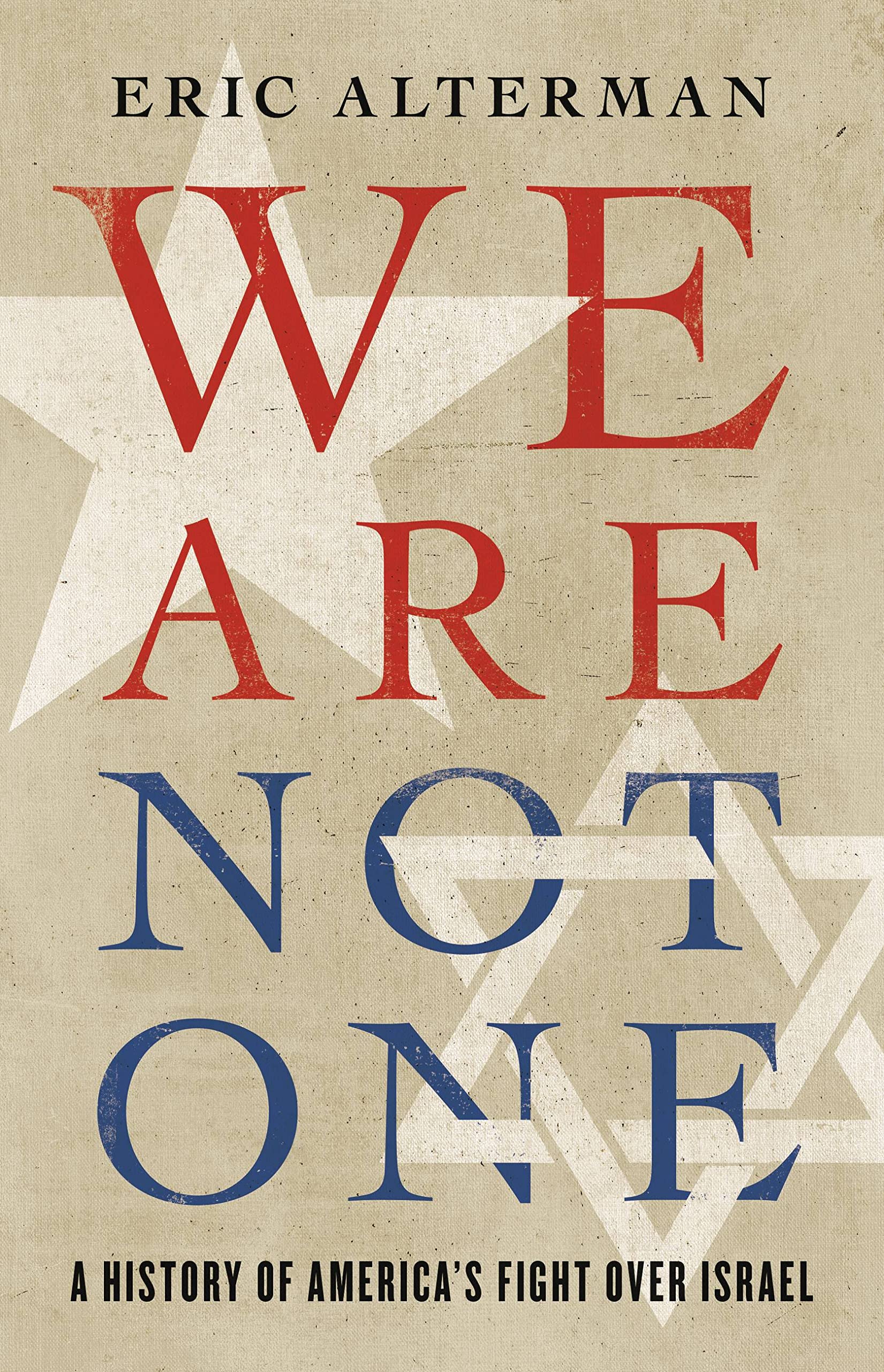 We Are Not One: A History of America's Debate on Israel - Understanding US-Israel Relations & Political Conflicts for History Buffs & Policy Analysts