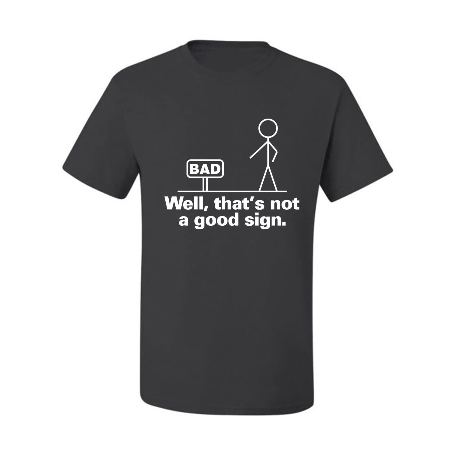 Funny Humor Men's Graphic T-Shirt - Bad Well That's Not a Good Sign Design - Casual Wear for Everyday Outfits & Gag Gifts