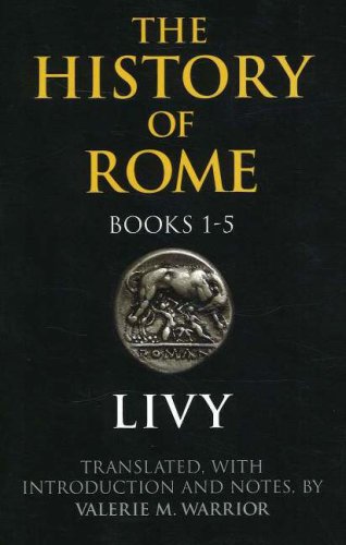 The History of Rome, Books 1-5 - Ancient Roman Empire Historical Classics | Perfect for History Students, Researchers & Book Collectors
