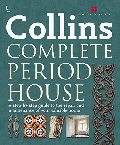 Collins Complete Period House: Step-By-Step Guide for Victorian & Historic Home Restoration & Maintenance | DIY Home Repair Handbook for Heritage Properties