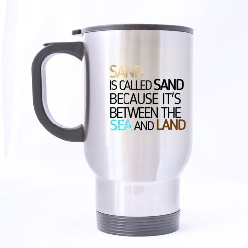 Funny Travel Mug 14oz - Why Sand is Called Sand? Insulated Coffee Cup & Tea Mug - Perfect Birthday & Christmas Gift for Men, Women, Him, Her, Boys & Girls - Great for Office, Commute, Camping & Road Trips