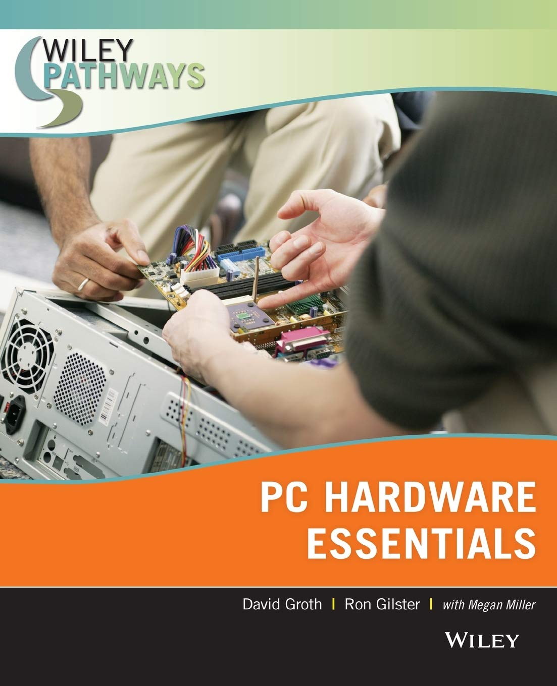 Wiley Pathways Personal Computer Hardware Essentials - Complete Guide for PC Builders & IT Professionals | Upgrade, Repair & Maintain Your Computer System for Home, Office & Gaming Use