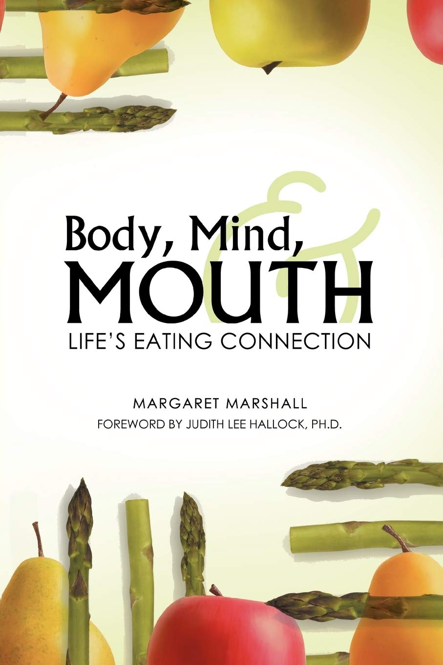 Body, Mind & Mouth: The Mindful Eating Connection for Healthy Living - Perfect for Meditation, Yoga & Wellness Retreats