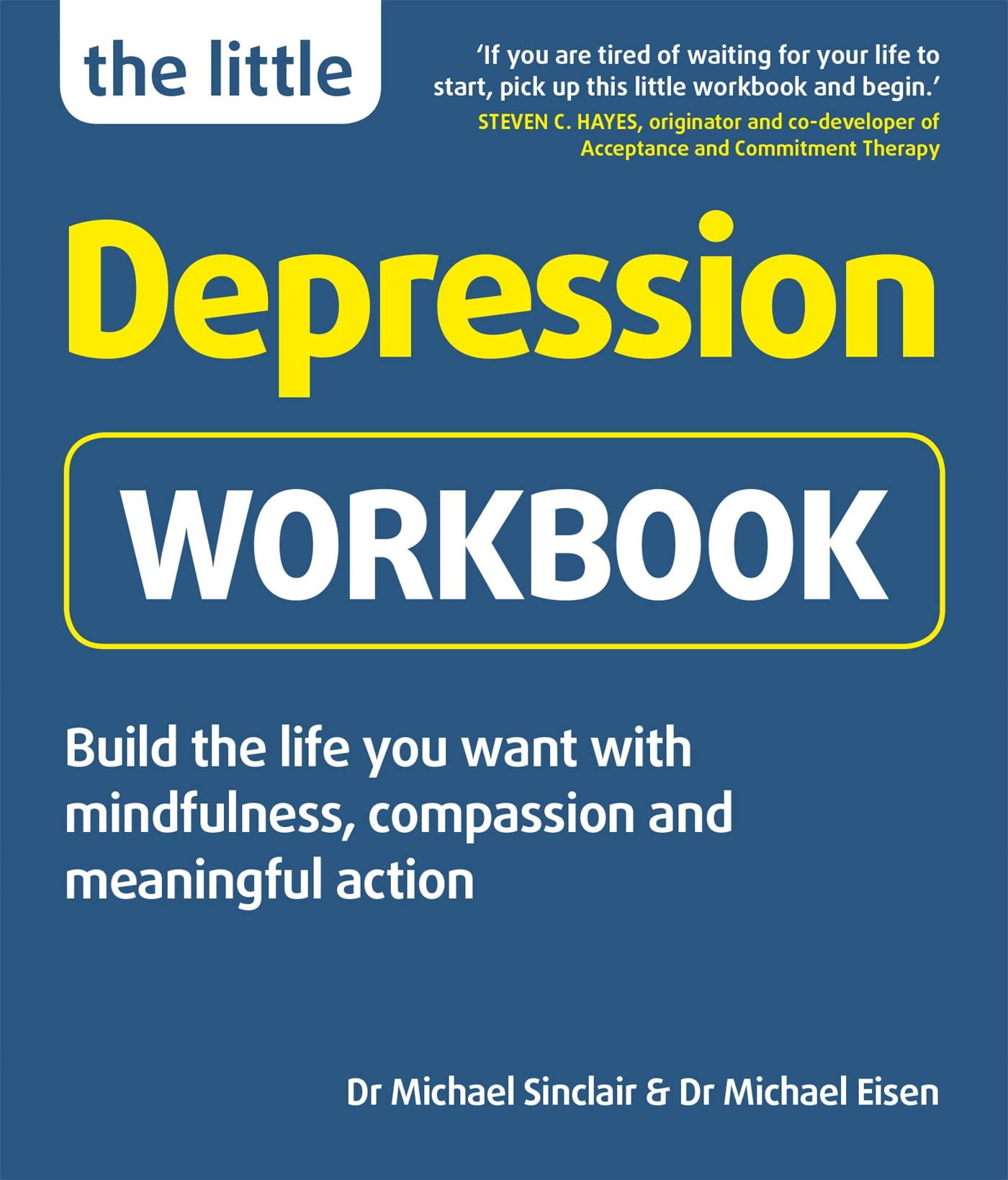 The Little Depression Workbook: Mindfulness, Compassion & Action to Build Your Best Life - Self-Help Guide for Anxiety Relief & Mental Wellness (Perfect for Therapy, Journaling & Personal Growth)