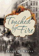 Touched by Fire by Irene N. Watts - Historical Fiction Novel About WWII Refugees - Perfect for Book Clubs & History Enthusiasts