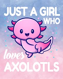 Just a Girl Who Loves Axolotls2