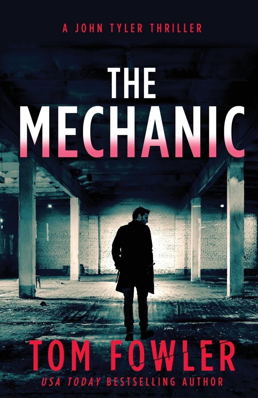 The Mechanic: A John Tyler Thriller - Action-Packed Suspense Novel | Perfect for Mystery Lovers & Thriller Enthusiasts | Great for Vacation Reading & Book Club Discussions
