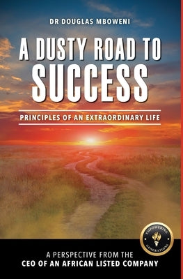 Dusty Road to Success: Principles for an Extraordinary Life - Motivational Book for Entrepreneurs, Career Growth & Personal Development