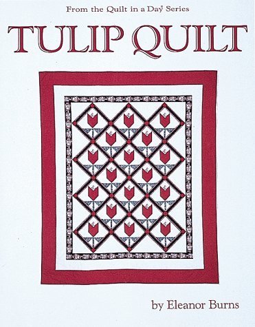 Eleanor Burns Tulip Quilt Pattern - Quilt in a Day Series Book for DIY Quilting Projects - Perfect for Home Decor, Gifts & Crafting (1991 Edition)