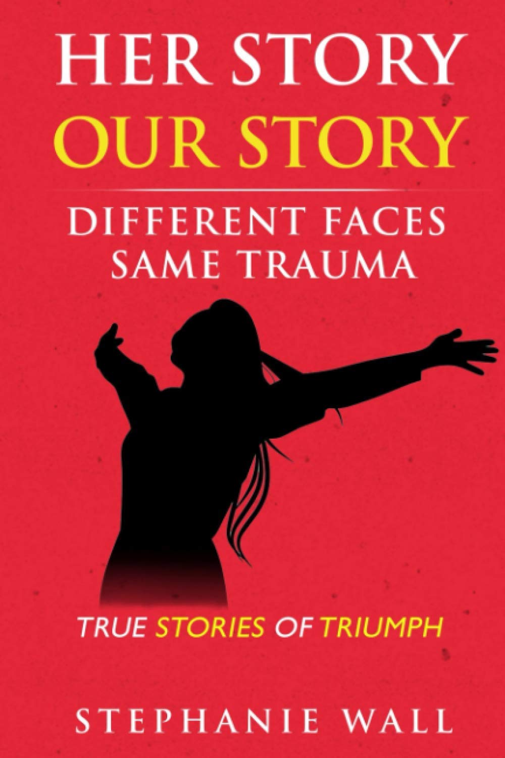 Her Story Our Story: Different Faces, Same Trauma - Inspiring Women's Empowerment Book for Healing & Growth | Perfect for Book Clubs, Therapy Groups & Personal Development