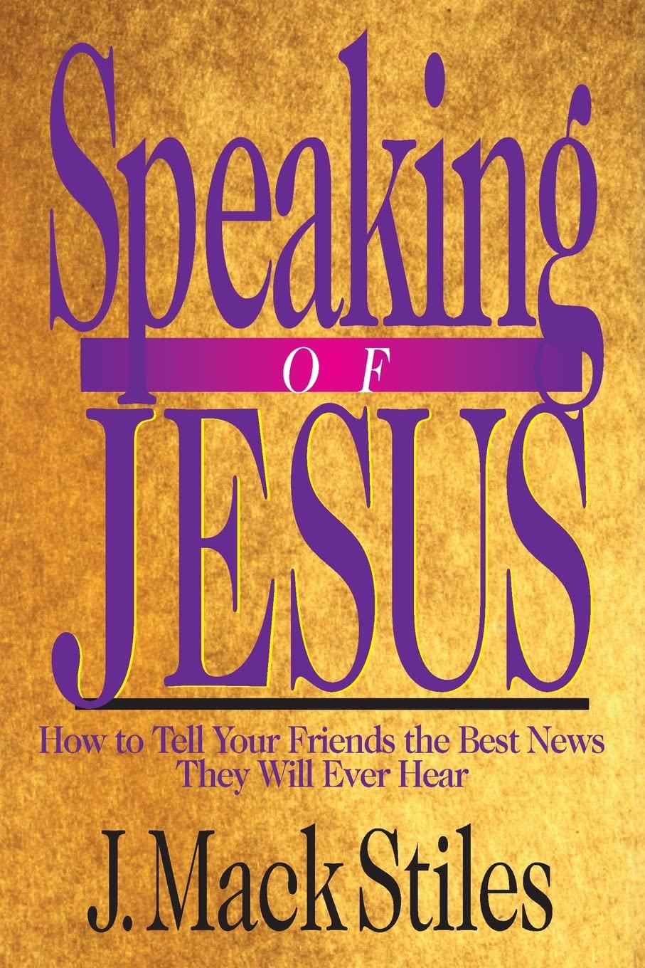 Speaking of Jesus: How to Share the Gospel with Friends - Christian Evangelism Guide for Meaningful Conversations & Faith Sharing