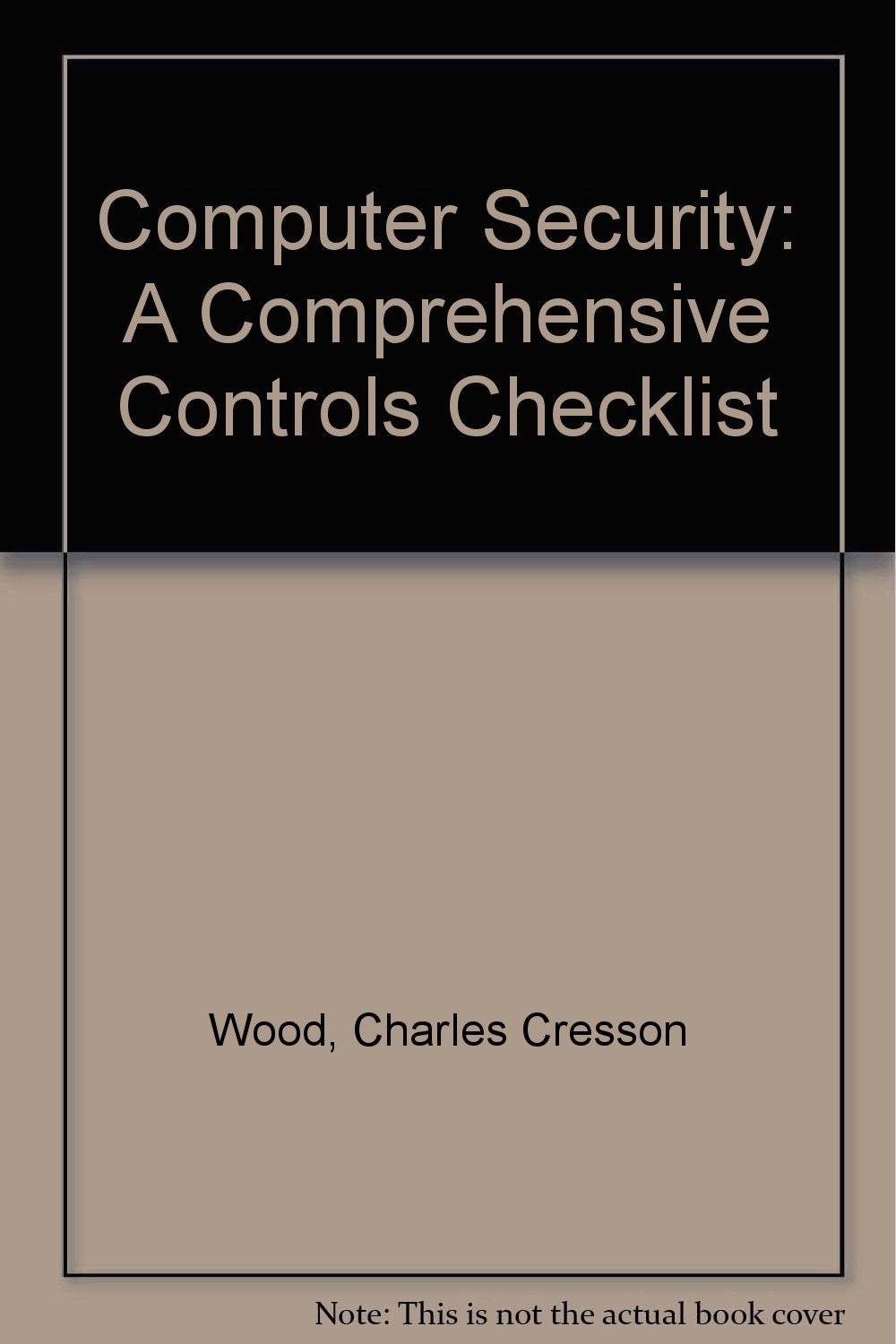 Computer Security: A Comprehensive Controls Checklist for IT Professionals | Cybersecurity Best Practices for Businesses & Home Offices