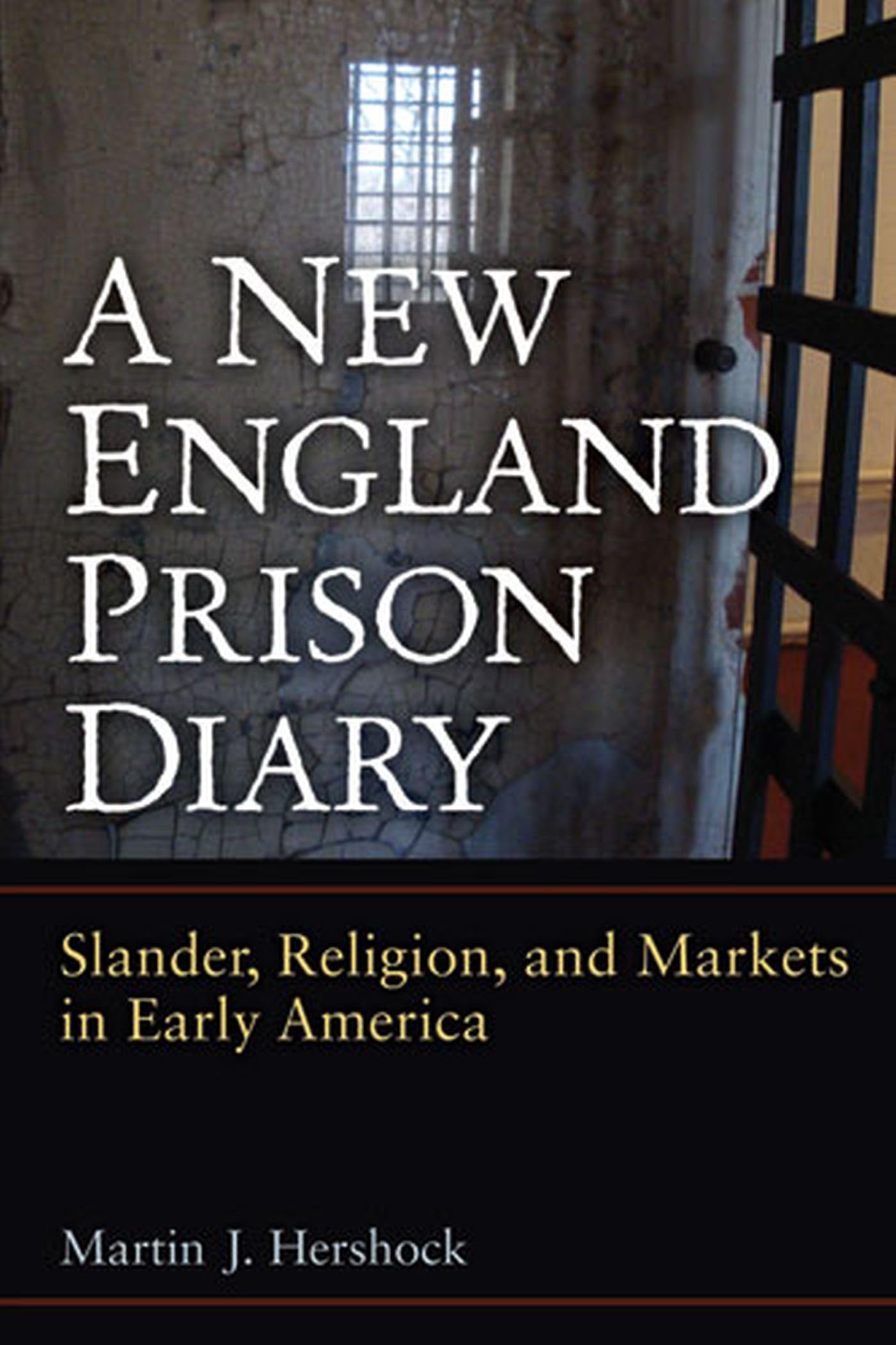 A New England Prison Diary: Slander, Religion, and Markets in Colonial America - Historical Nonfiction Book for American History Enthusiasts & Academic Research