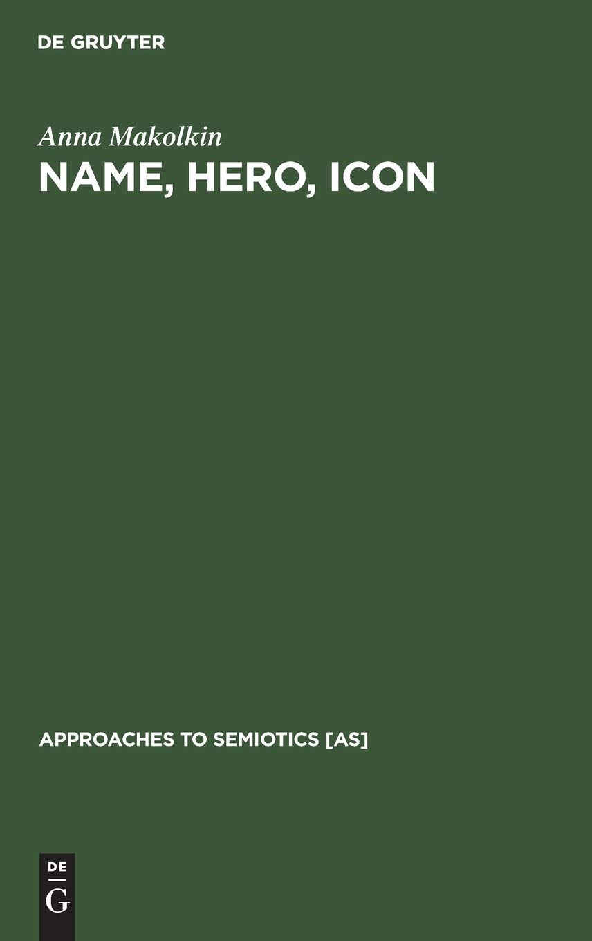 Name, Hero, Icon: Semiotics of Nationalism through Heroic Biography - Academic Book on Cultural Studies & National Identity (AS 105) | Perfect for Researchers & History Enthusiasts
