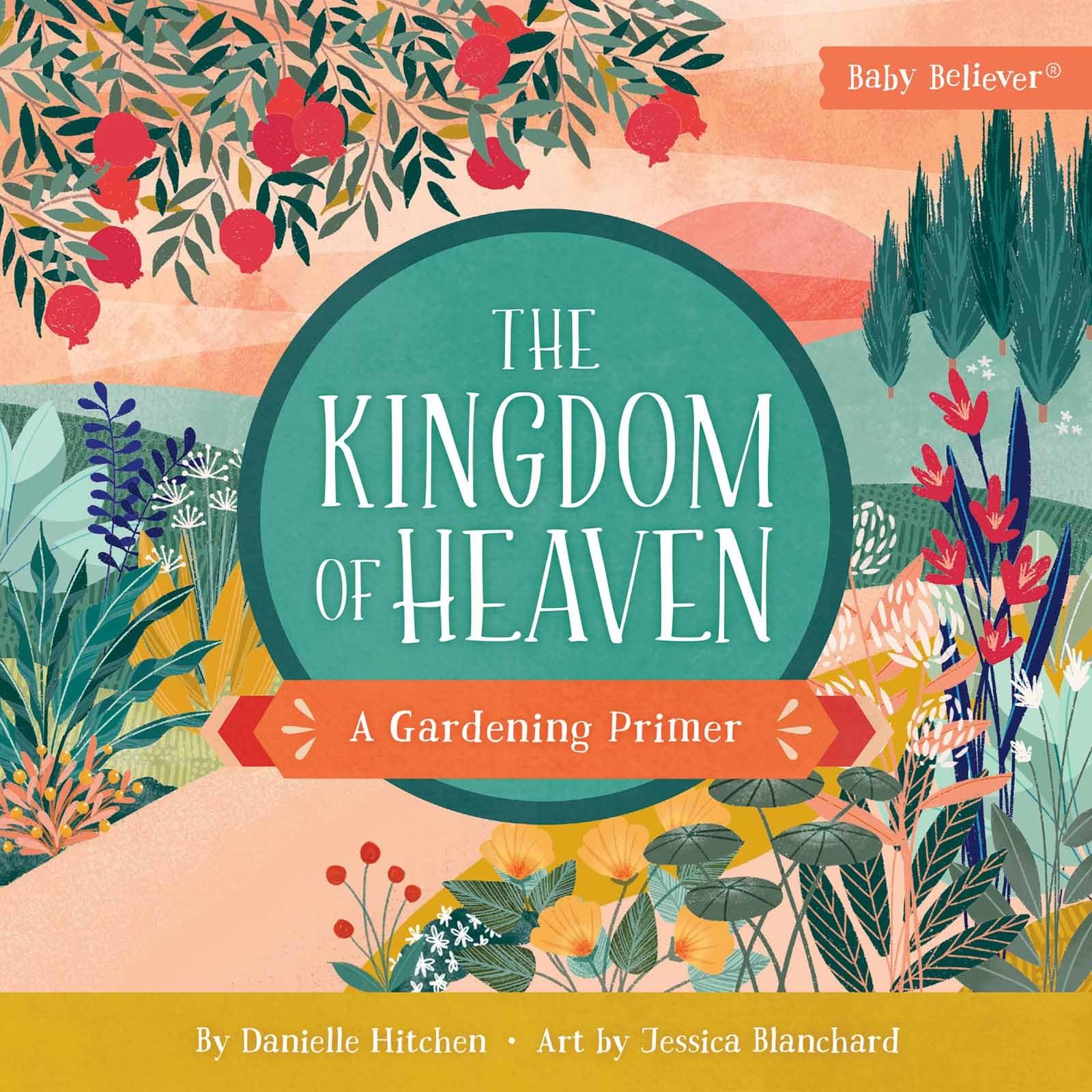 The Kingdom of Heaven: Christian Gardening Book for Kids - Baby Believer Series | Faith-Based Learning & Bible Story Activities for Children