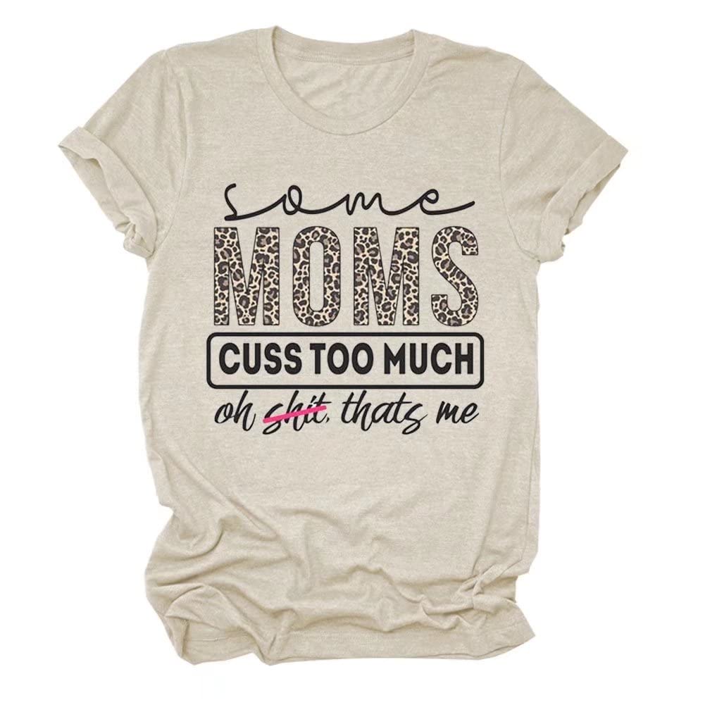 Funny Leopard Graphic T-Shirt for Women - 'Some Moms Cuss Too Much' Humorous Mom Shirt Gift | Casual Wear, Mother's Day Present, Everyday Outfit