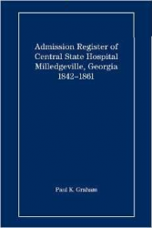 Central State Hospital Milledgeville Georgia Admission Register 1842-1861 - Historical Records for Genealogy Research & Ancestry Studies