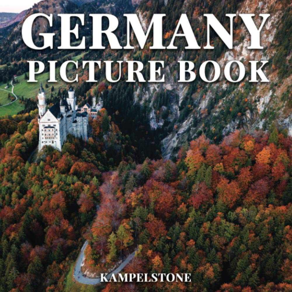 Germany Picture Book: 100 Stunning Images of Cities, Castles & Landscapes - Coffee Table Decor, Travel Inspiration & Perfect Gift for Germany Lovers