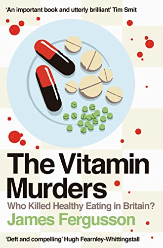 The Vitamin Murders: Who Killed Healthy Eating in Britain? - True Crime Book About Nutrition Scandals | Perfect for Mystery Lovers & Health Enthusiasts