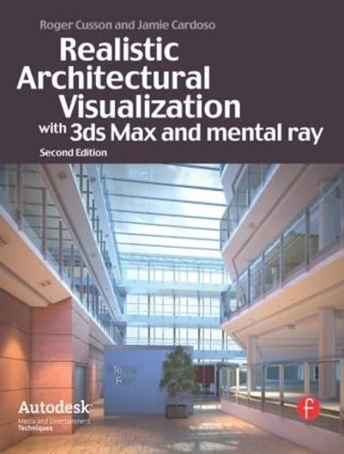 Realistic Architectural Rendering with 3ds Max and mental ray - Autodesk Media & Entertainment Techniques | Professional 3D Visualization for Architects and Designers | Perfect for Creating Stunning Building Models and Interior Designs