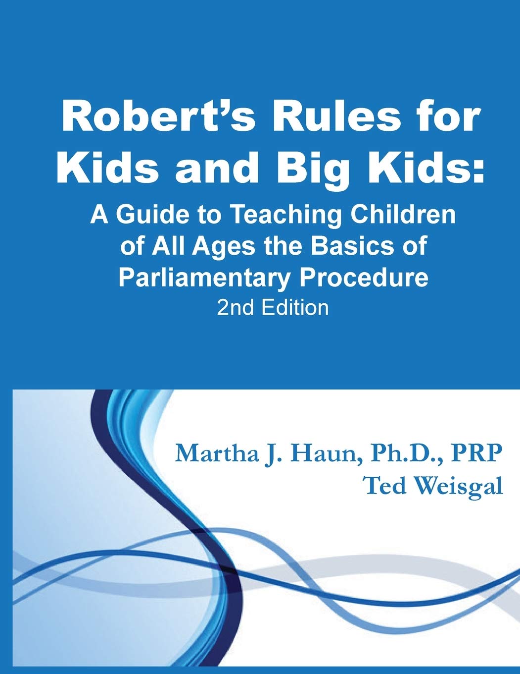 Robert's Rules for Kids and Big Kids: Teaching Parliamentary Procedure Basics to All Ages - Perfect for Classrooms, Homeschooling & Youth Groups