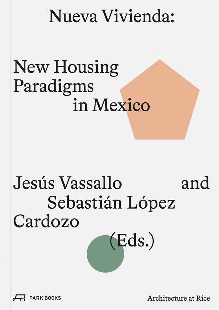 New Housing Paradigms in Mexico: Innovative Architecture & Urban Design | Rice University Study | Perfect for Architects, Students & Urban Planners