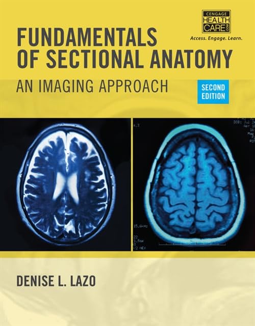 Fundamentals of Sectional Anatomy: An Imaging Approach - Essential Guide for Medical Students & Radiology Professionals | Perfect for Clinical Practice & Medical Imaging Studies