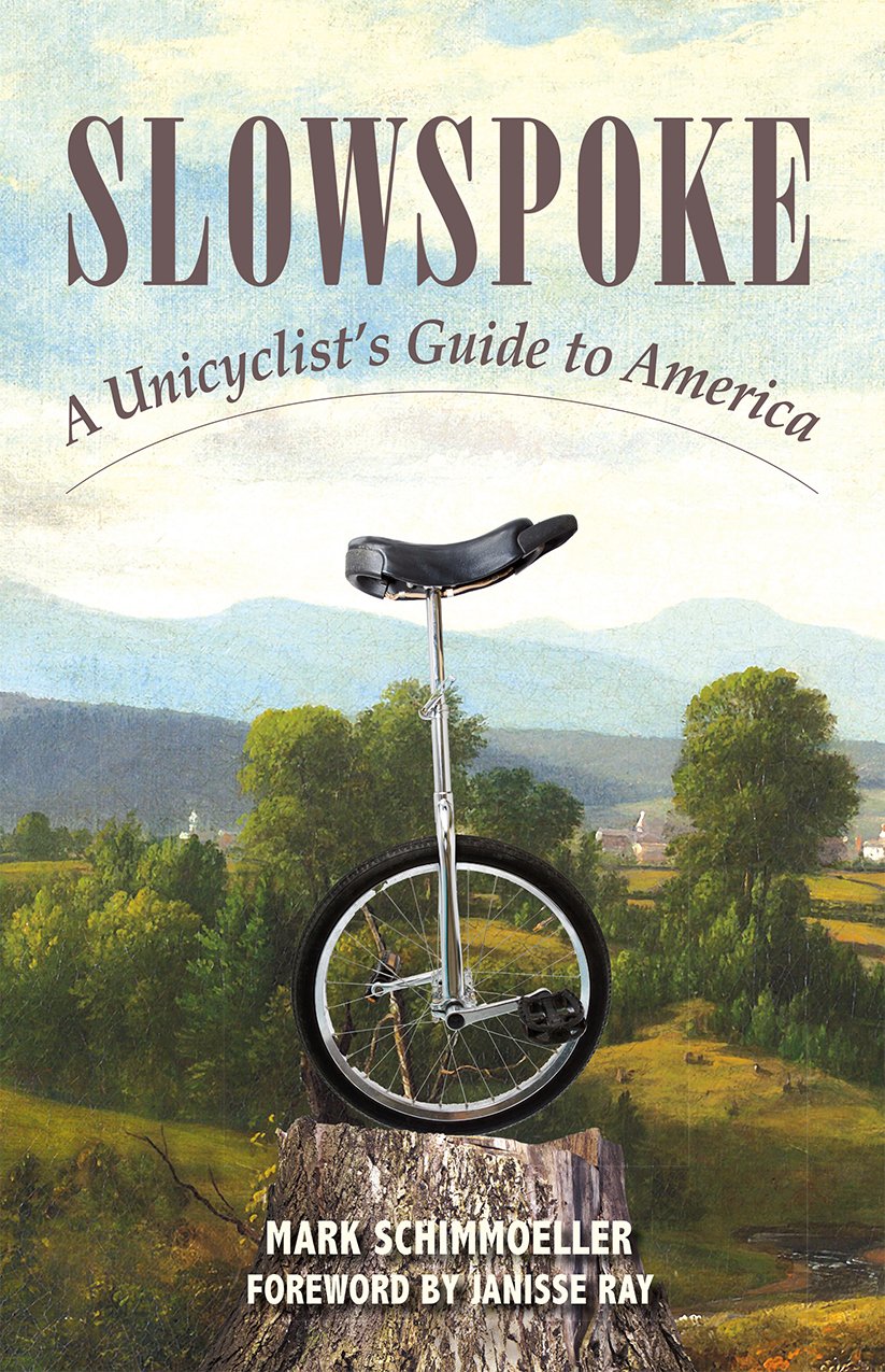 Slowspoke: The Ultimate Unicyclist's Guide to Exploring America - Perfect for Road Trips & Adventure Travel