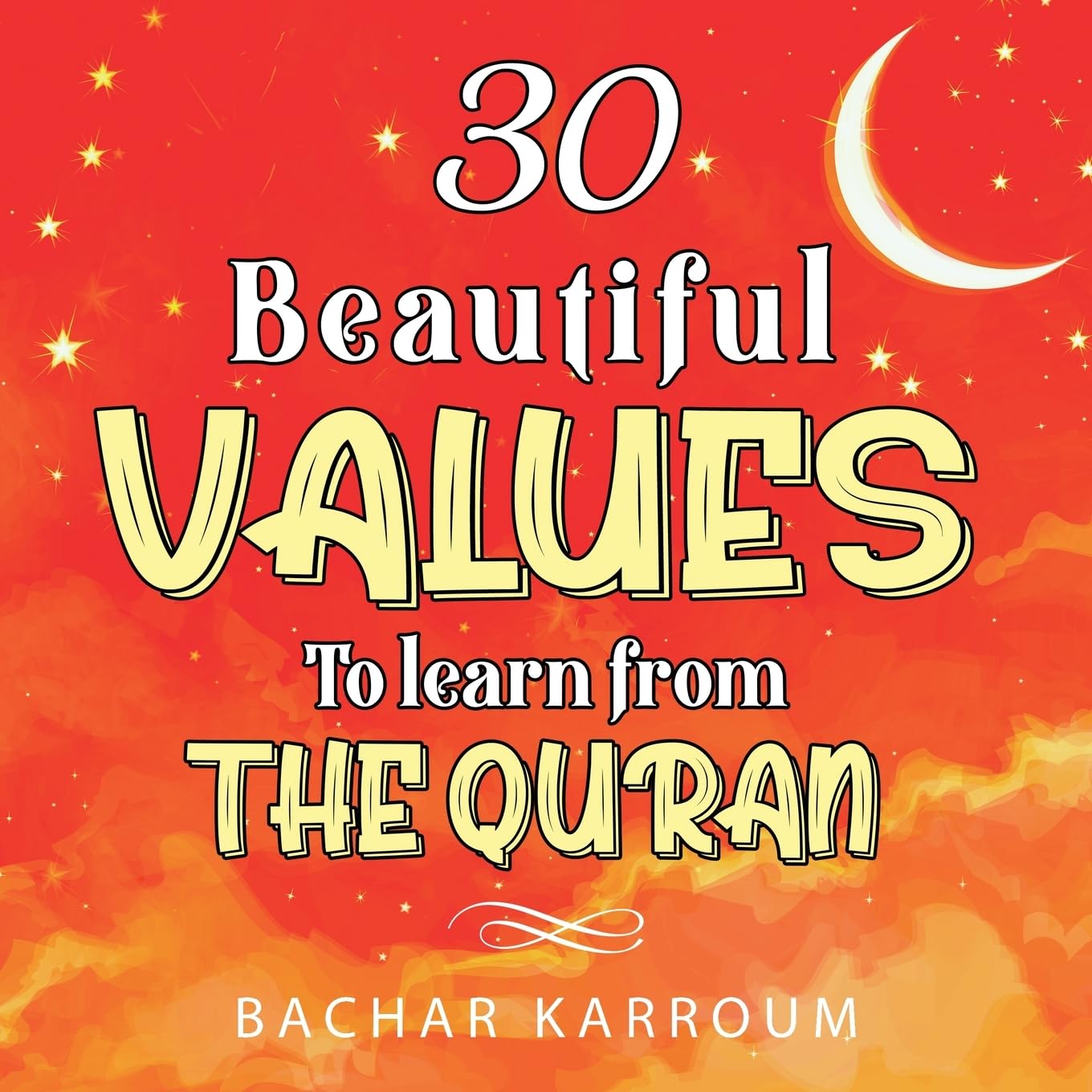 30 Beautiful Values to Learn From The Quran: Islamic Books for Kids | 30 Days of Islamic Learning | Ramadan Books for Children | Perfect for Daily Devotion & Family Storytime