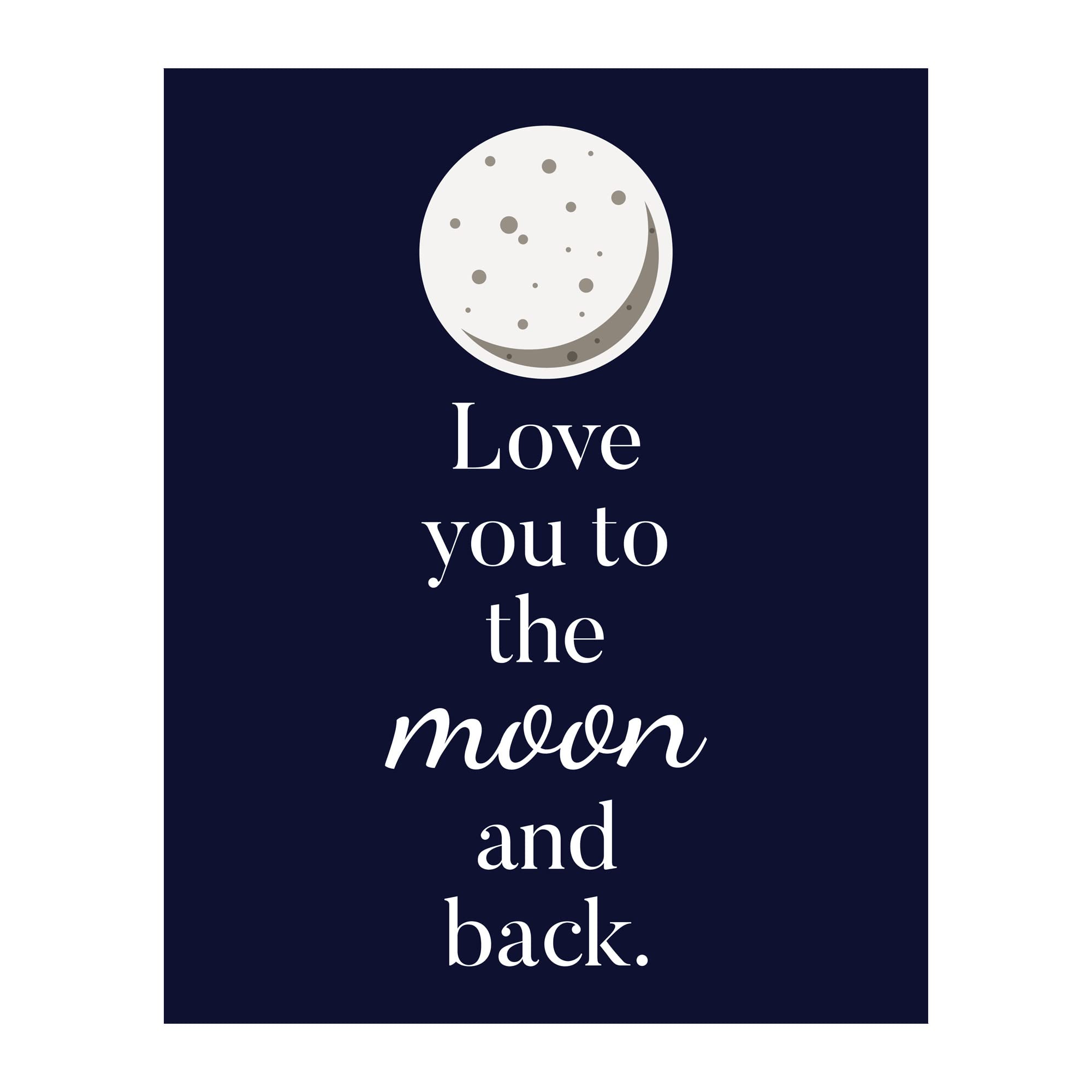 Love You to the Moon and Back - Full Moon Night Sky Inspirational Wall Art Print | Modern Motivational Home Decor for Living Room, Office & Bedroom | Unframed 8x10 | Perfect for Nursery, Gift & Meditation Space