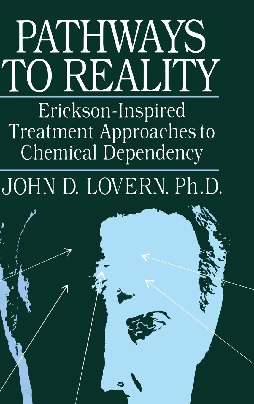Pathways to Reality: Erickson-Inspired Treatment Approaches for Chemical Dependency Recovery | Addiction Therapy Book for Counselors & Mental Health Professionals | Ideal for Clinical Practice & Self-Help