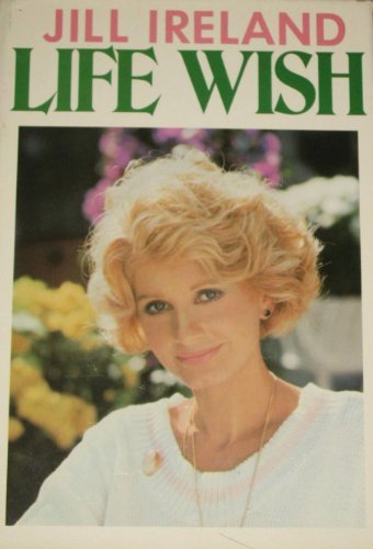 Life Wish by Jill Ireland - Inspirational Memoir (1987) | Motivational Book for Personal Growth & Self-Discovery | Perfect for Book Clubs & Gift Giving