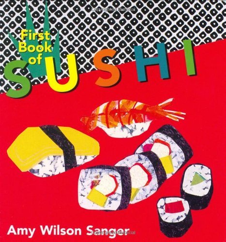 First Book of Sushi by Amy Wilson Sanger - World Snacks Board Book for Toddlers | Explore Japanese Cuisine & Culture with Your Child