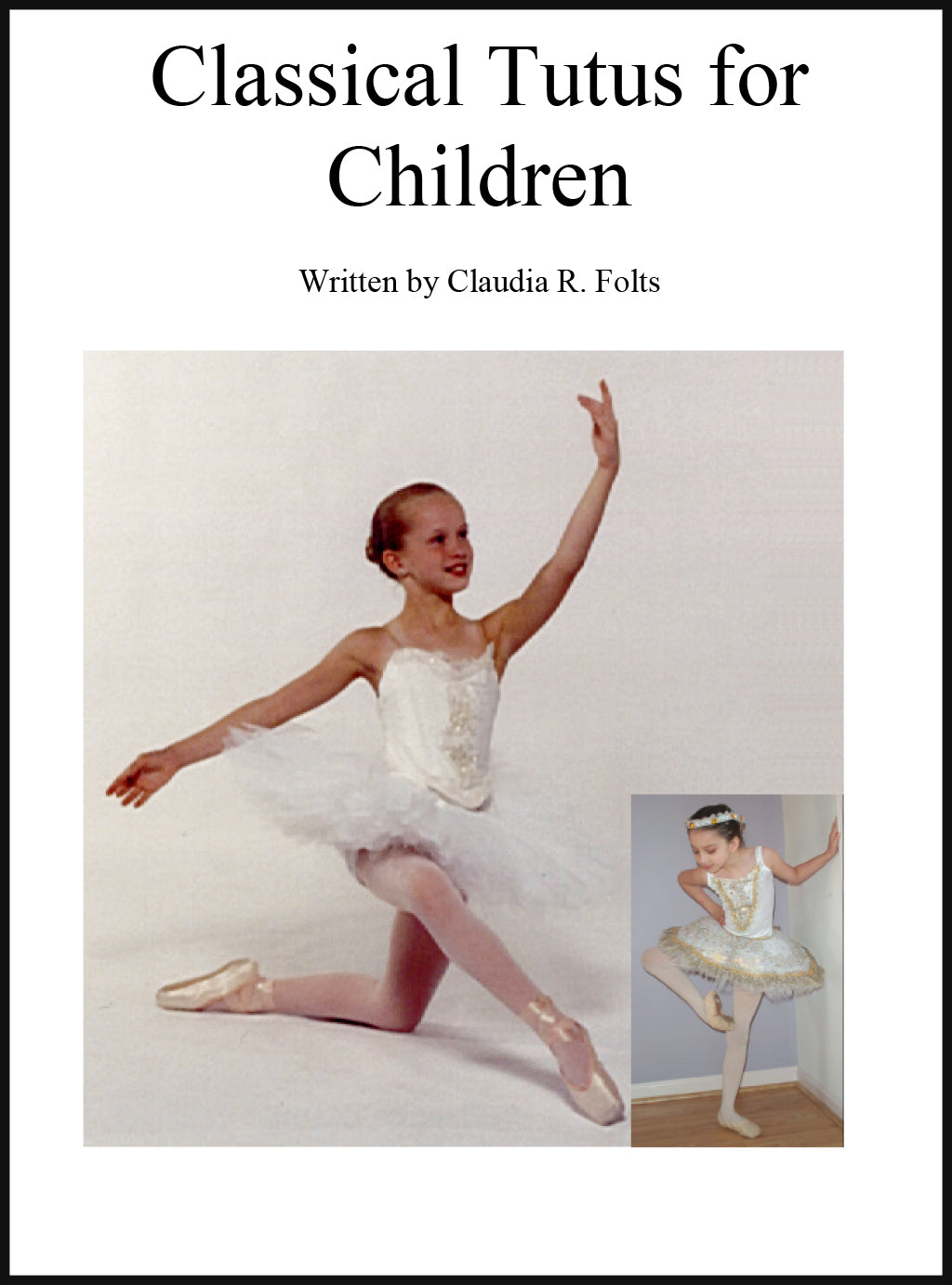 Classical Ballet Tutus for Kids - Elegant Dance Costumes for Girls by Claudia Folts | Perfect for Recitals, Performances & Ballet Classes