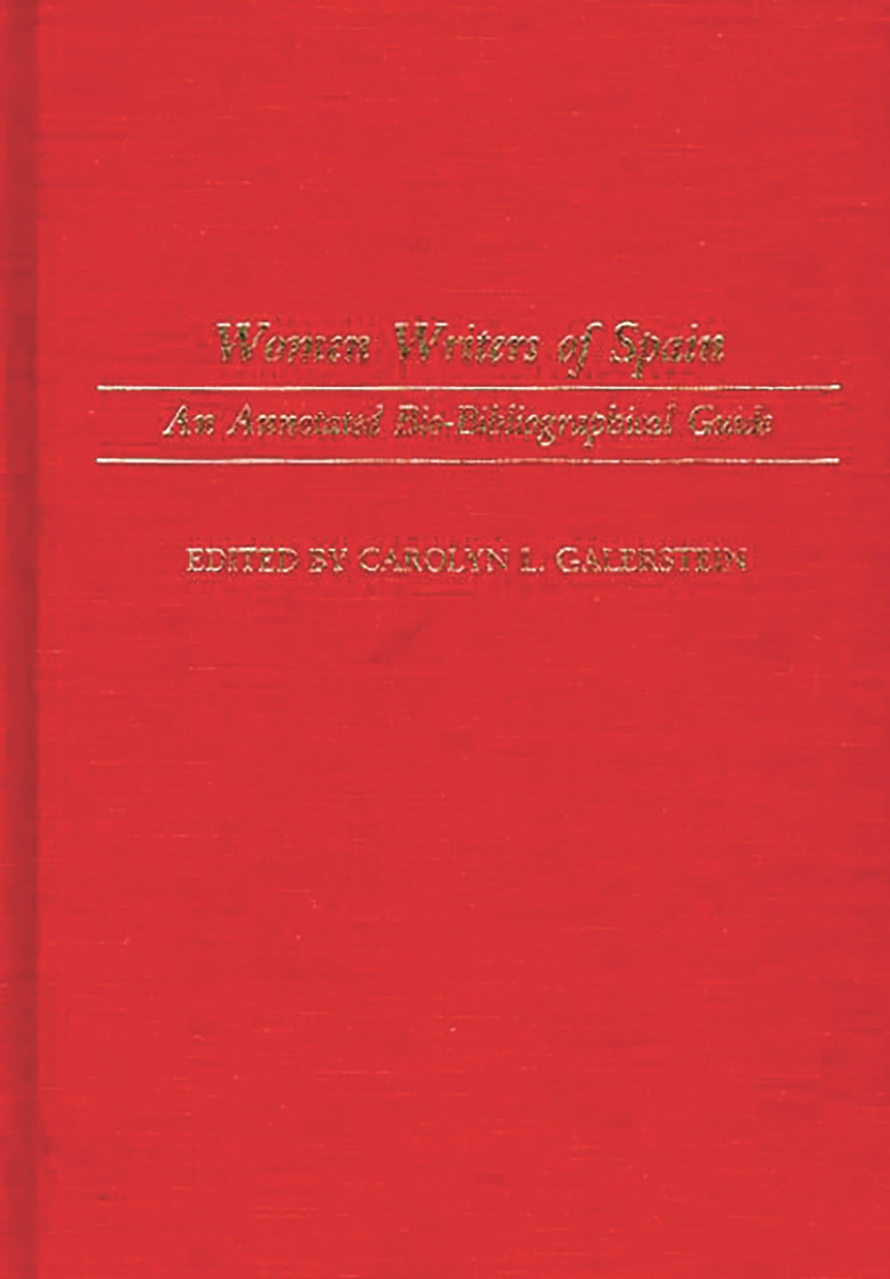 Women Writers of Spain: Annotated Bio-Bibliographical Guide - Comprehensive Reference for Spanish Female Authors | Perfect for Literature Studies, Feminist Research & Academic Libraries